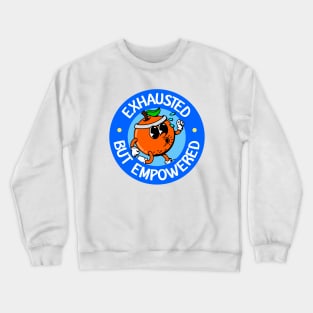 Exhausted But Empowered - Chronic Fatigue Syndrome Awareness Crewneck Sweatshirt